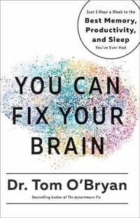 You Can Fix Your Brain Av Tom O'Bryan You Can Fix Your Brain Av Tom O'Bryan