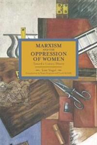 Marxism And The Oppression Of Women: Toward A Unitary Theory Av Lise Vogel