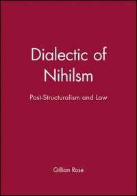 Rose G Dialectic of Nihilsm – Post–Structuralism and Law