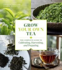 Grow Your Own Tea Av Christine Parks, Susan M. Walcott