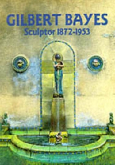 Gilbert Bayes Sculptor 18721953 Gilbert Bayes Sculptor 18721953