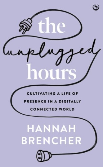 The Unplugged Hours Cultivating a Life of Presence in a Digitally Connected World