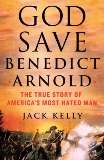 God Save Benedict Arnold Av Jack Kelly