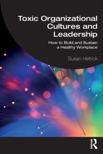 Toxic Organizational Cultures And Leadership Av Susan Hetrick