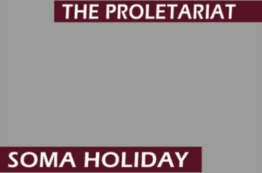 The Proletariat Soma Holiday Uk Vinyl