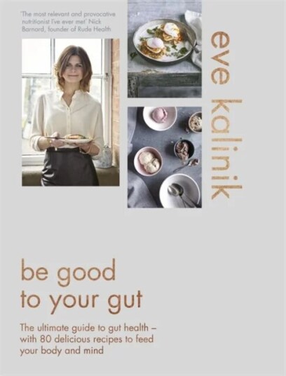 Be Good To Your Gut Av Eve Kalinik