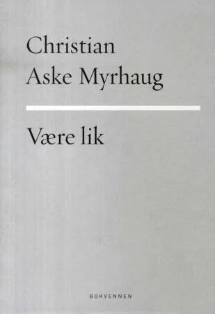 Være Lik Av Christian Aske Myrhaug