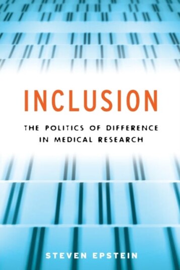 Inclusion – The Politics of Difference in Medical Research Inclusion – The Politics of Difference in Medical Research
