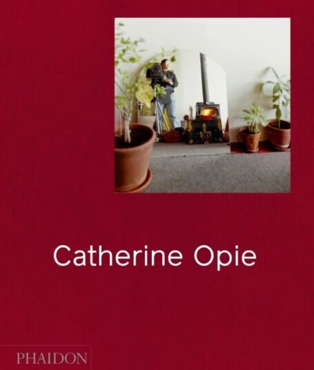 Catherine Opie Av Hilton Als, Douglas Fogle, Helen Molesworth