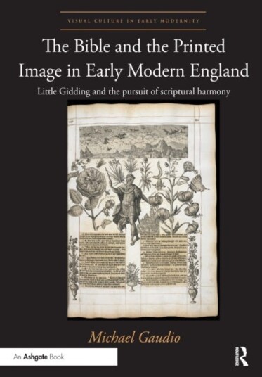 The Bible and the Printed Image in Early Modern England  Little Gidding and the pursuit of scriptural harmony