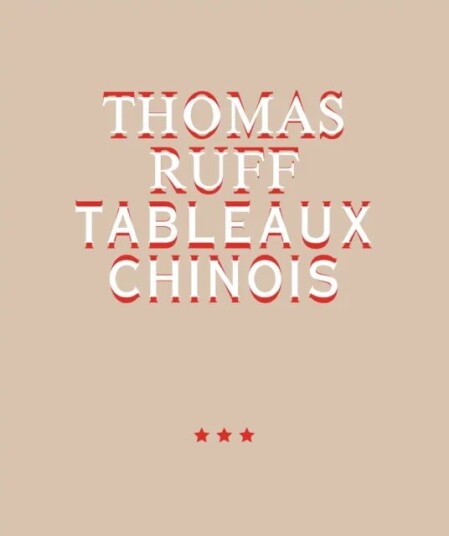 Thomas Ruff. Tableaux Chinois
