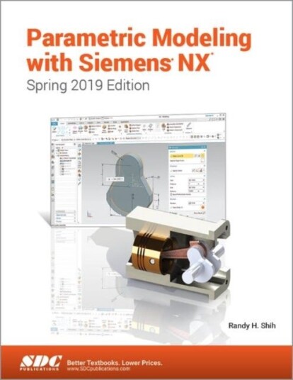 Parametric Modeling with Siemens NX Spring 2019 Edition