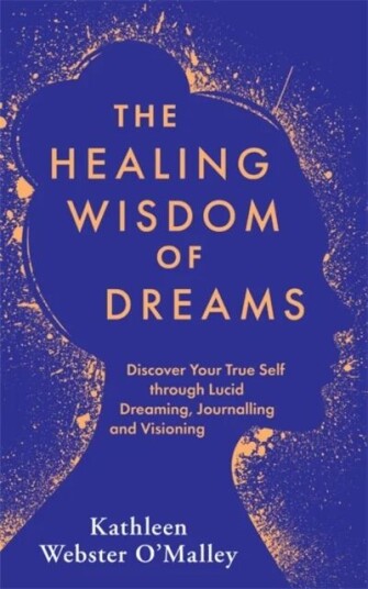The Healing Wisdom Of Dreams Av Kathleen Webster-O'Malley