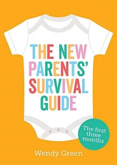 The New Parents' Survival Guide Av Wendy Green The New Parents' Survival Guide Av Wendy Green