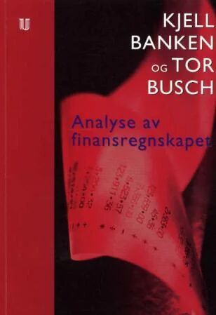 Analyse Av Finansregnskapet Av Kjell Banken, Tor Busch Analyse Av Finansregnskapet Av Kjell Banken, Tor Busch