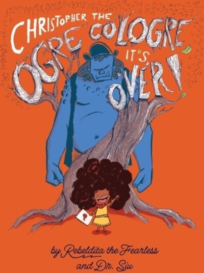 Christopher the Ogre Cologre, It's Over! Christopher the Ogre Cologre, It's Over!