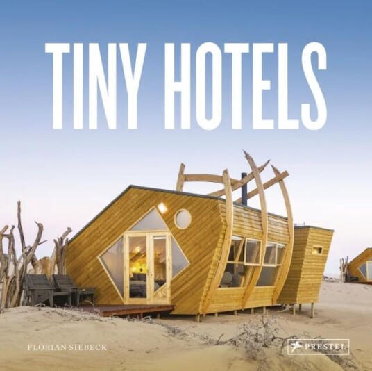 Tiny Hotels Av Florian Siebeck