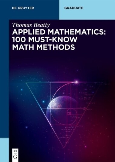 Applied Mathematics: 100 Must-Know Math Methods Applied Mathematics: 100 Must-Know Math Methods