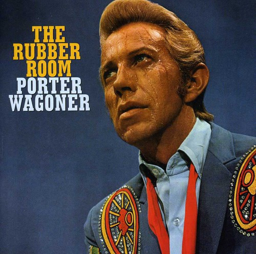 Porter Wagoner The Rubber Room: The Haunting Poetic Songs Of Porter Wagoner 1966 1977 CD