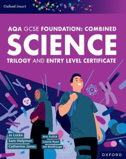 AQA GCSE Foundation: Combined Science Trilogy and Entry Level Certificate Student Book AQA GCSE Foundation: Combined Science Trilogy and Entry Level Certificate Student Book
