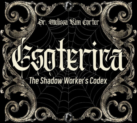 Esoterica The Shadow Worker's Codex