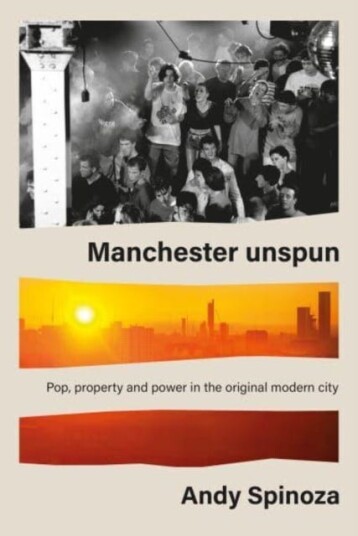 Manchester Unspun Av Andy Spinoza Manchester Unspun Av Andy Spinoza