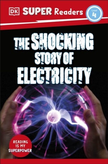 DK Super Readers Level 4 The Shocking Story of Electricity DK Super Readers Level 4 The Shocking Story of Electricity