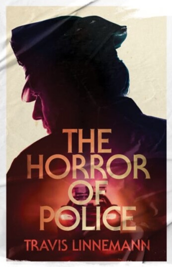 The Horror Of Police Av Travis Linnemann