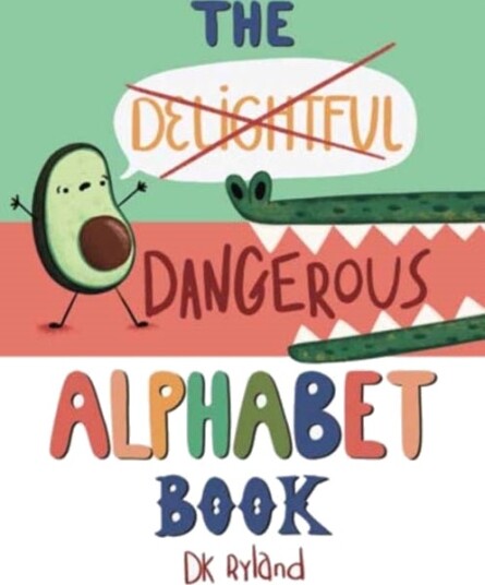 The Dangerous Alphabet Book The Dangerous Alphabet Book