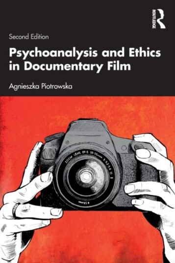 Psychoanalysis And Ethics In Documentary Film Av Agnieszka (Manchester School Of Art Uk) Piotrowska