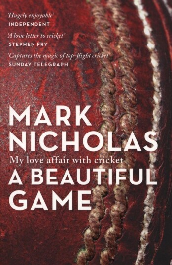 A Beautiful Game My love affair with cricket A Beautiful Game My love affair with cricket