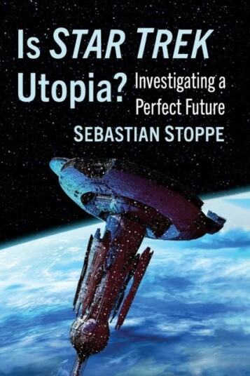 Is Star Trek Utopia? Investigating a Perfect Future Is Star Trek Utopia? Investigating a Perfect Future