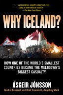 Why Iceland? : How One of the World's Smallest Countries Became the Meltdown's Biggest Casualty