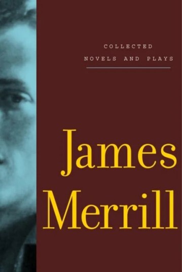 Collected Novels And Plays Of James Merrill Av James Merrill