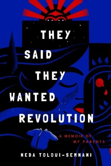 They Said They Wanted Revolution Av Neda Toloui-Semnani