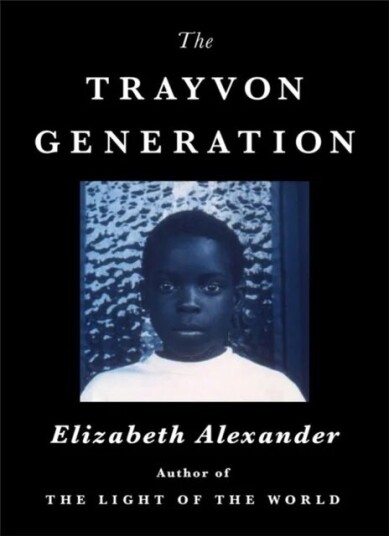The Trayvon Generation Av Elizabeth Alexander