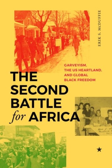 The Second Battle for Africa  Garveyism, the US Heartland, and Global Black Freedom