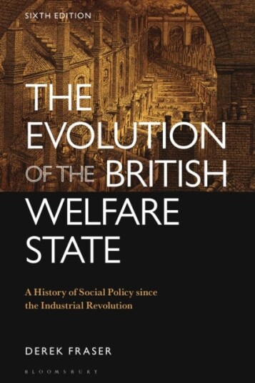 The Evolution of the British Welfare State A History of Social Policy since the Industrial Revolution