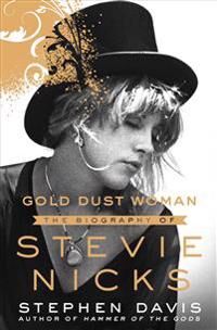 Davis Stephen Gold Dust Woman: The Biography of Stevie Nicks Davis Stephen Gold Dust Woman: The Biography of Stevie Nicks