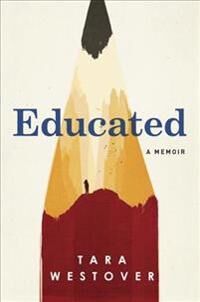 Westover Tara Educated: A Memoir Westover Tara Educated: A Memoir