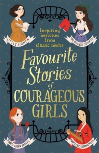 Favourite Stories Of Courageous Girls Av Louisa May Alcott, L. Frank Baum, Hans Christian Andersen, E. Nesbit, Charlotte Bronte, Enid Blyton, Lewis Ca Favourite Stories Of Courageous Girls Av Louisa May Alcott, L. Frank Baum, Hans Christian Andersen, E. Nesbit, Charlotte Bronte, Enid Blyton, Lewis Ca