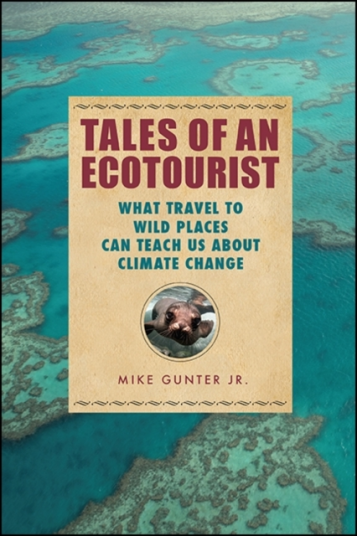 Tales of an Ecotourist What Travel to Wild Places Can Teach Us about Climate Change