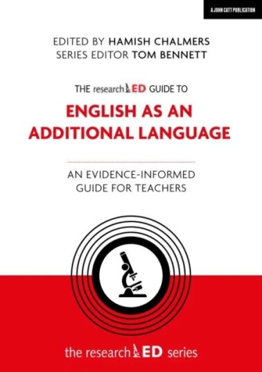 The Researched Guide To English As An Additional Language: An Evidence-Informed Guide For Teachers Av Hamish Chalmers, Tom Bennett