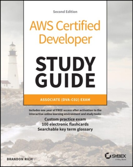 AWS Certified Developer Study Guide Associate (DVAC02) Exam AWS Certified Developer Study Guide Associate (DVAC02) Exam