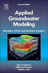 Applied Groundwater Modeling Av Mary P. (University Of Wisconsin-Madison Usa) Anderson, William W. (University Of Montana Missoula Usa) Woessner, Rand