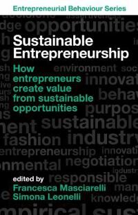 Sustainable Entrepreneurship Av Dr Francesca (G. D'Annunzio University Italy) Masciarelli, Dr Simona (University Of Padova Italy) Leonelli