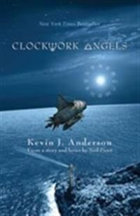 Clockwork Angels Av Neil Peart, Kevin J. Anderson Clockwork Angels Av Neil Peart, Kevin J. Anderson