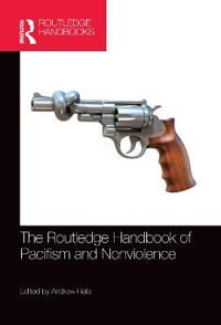Fiala Andrew The Routledge Handbook of Pacifism and Nonviolence