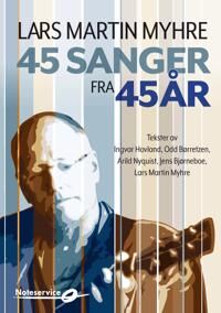 45 Sanger Fra 45 År Av Odd Børretzen, Ingvar Hovland, Lars Martin Myhre, Arild Nyquist