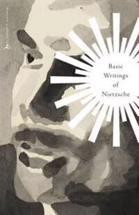 Nietzsche, Friedrich Basic Writings of Nietzsche Nietzsche, Friedrich Basic Writings of Nietzsche